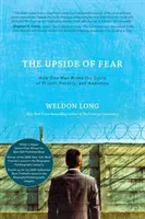 Odvrátená strana strachu: Ako jeden muž prelomil kruh väzenia, chudoby a závislosti - The Upside of Fear: How One Man Broke The Cycle of Prison, Poverty, and Addiction