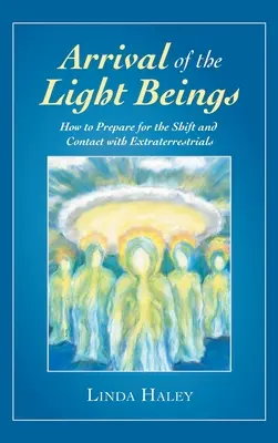 Príchod svetelných bytostí: Ako sa pripraviť na posun a kontakt s mimozemšťanmi - Arrival of the Light Beings: How to Prepare for the Shift and Contact with Extraterrestrials