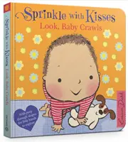 Kropiť bozkami: Podívaj, dieťa sa plazí - Sprinkle With Kisses: Look, Baby Crawls