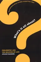 O čom to všetko je? - Filozofia a zmysel života - What's It All About? - Philosophy And The Meaning Of Life