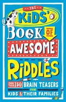 Detská kniha úžasných hádaniek: Viac ako 150 hlavolamov pre deti a ich rodiny - The Kids' Book of Awesome Riddles: More Than 150 Brain Teasers for Kids & Their Families
