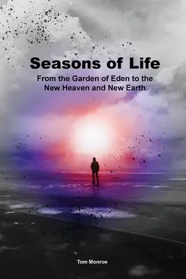 Životné obdobia: Od rajskej záhrady po nové nebo a novú zem - Seasons of Life: From the Garden of Eden to the New Heaven and New Earth