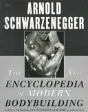 Nová encyklopédia modernej kulturistiky: Úplne aktualizovaná a revidovaná Biblia kulturistiky - The New Encyclopedia of Modern Bodybuilding: The Bible of Bodybuilding, Fully Updated and Revised
