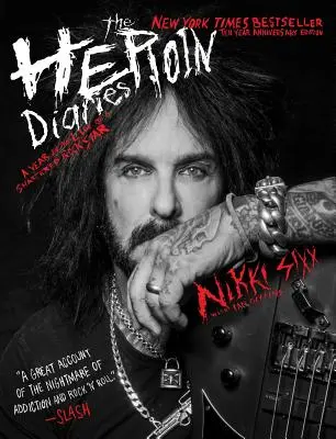 Heroínové denníky: Vydanie k desiatemu výročiu: Rok v živote zničenej rockovej hviezdy - The Heroin Diaries: Ten Year Anniversary Edition: A Year in the Life of a Shattered Rock Star