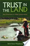 Dôvera v krajinu: Nové smery v ochrane kmeňových území - Trust in the Land: New Directions in Tribal Conservation