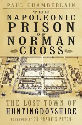 Napoleonské väzenie Normana Crossa - The Napoleonic Prison of Norman Cross