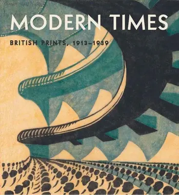Moderná doba: Britské tlače, 1913-1939 - Modern Times: British Prints, 1913-1939