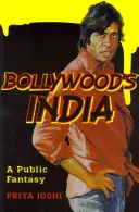 India v Bollywoode: Verejná fantázia - Bollywood's India: A Public Fantasy