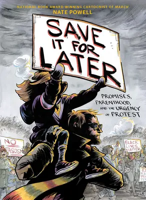 Nechaj si to na neskôr: Sľuby, rodičovstvo a naliehavosť protestu - Save It for Later: Promises, Parenthood, and the Urgency of Protest