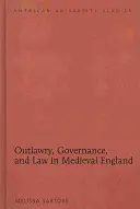 Porušovanie zákona, správa vecí verejných a právo v stredovekom Anglicku - Outlawry, Governance, and Law in Medieval England