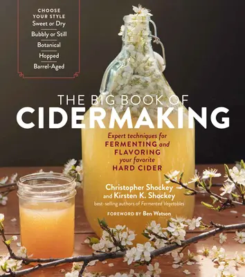 Veľká kniha o výrobe cideru: Odborné techniky kvasenia a ochutnávania obľúbeného tvrdého jablčného vína - The Big Book of Cidermaking: Expert Techniques for Fermenting and Flavoring Your Favorite Hard Cider