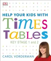Pomôžte svojim deťom s Times Tables, vek 5-11 rokov (Key Stage 1-2) - jedinečný vizuálny sprievodca krok za krokom a otázky na precvičenie - Help Your Kids with Times Tables, Ages 5-11 (Key Stage 1-2) - A Unique Step-by-Step Visual Guide and Practice Questions