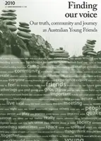 Hľadanie nášho hlasu: Naša pravda, komunita a cesta austrálskych mladých priateľov - Finding Our Voice: Our Truth, Community and Journey as Australian Young Friends