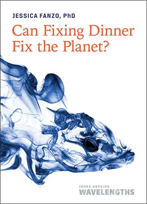 Môže náprava večere napraviť planétu? - Can Fixing Dinner Fix the Planet?