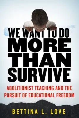 Chceme viac ako len prežiť: Abolicionistické vyučovanie a snaha o slobodu vzdelávania - We Want to Do More Than Survive: Abolitionist Teaching and the Pursuit of Educational Freedom