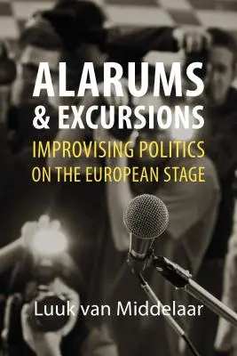 Alarumy a exkurzie: Improvizácia politiky na európskom javisku - Alarums and Excursions: Improvising Politics on the European Stage