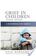 Smútok u detí: Príručka pre dospelých, druhé vydanie - Grief in Children: A Handbook for Adults Second Edition