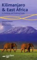 Kilimandžáro a východná Afrika - Sprievodca horolezectvom a trekingom - obsahuje hory Keňa, Meru a Rwenzoris - Kilimanjaro and East Africa - A Climbing and Trekking Guide - Includes Mount Kenya, Mount Meru and the Rwenzoris