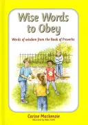 Múdre slová, ktoré treba poslúchať: Múdre slová z Knihy prísloví - Wise Words to Obey: Words of Wisdom from the Book of Proverbs