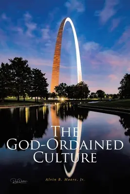 Bohom určená kultúra: A Comprehensive Guide to Improve Local Church Functionality, Viability, and Sustainability (Komplexná príručka na zlepšenie funkčnosti, životaschopnosti a udržateľnosti miestnej cirkvi) - The God-Ordained Culture: A Comprehensive Guide to Improve Local Church Functionality, Viability, and Sustainability