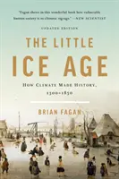 Malá doba ľadová: Ako podnebie tvorilo dejiny v rokoch 1300 - 1850 - The Little Ice Age: How Climate Made History 1300-1850