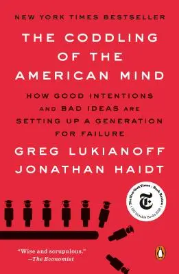 Rozmaznávanie americkej mysle: Ako dobré úmysly a zlé nápady pripravujú generáciu na neúspech - The Coddling of the American Mind: How Good Intentions and Bad Ideas Are Setting Up a Generation for Failure