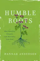 Pokorné korene: Ako pokora upevňuje a vyživuje vašu dušu - Humble Roots: How Humility Grounds and Nourishes Your Soul