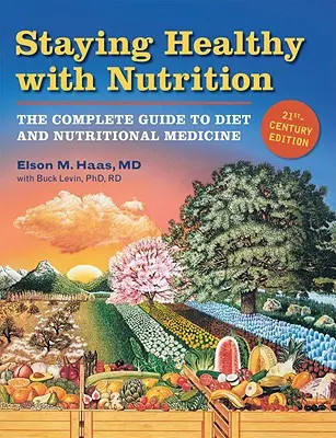 Zostať zdravý s výživou, REV: Kompletný sprievodca stravou a výživovou medicínou - Staying Healthy with Nutrition, REV: The Complete Guide to Diet and Nutritional Medicine