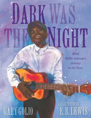Temná bola noc: Cesta slepého Willieho Johnsona ku hviezdam - Dark Was the Night: Blind Willie Johnson's Journey to the Stars