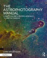 Príručka astrofotografie: Praktický a vedecký prístup k zobrazovaniu hlbokej oblohy - The Astrophotography Manual: A Practical and Scientific Approach to Deep Sky Imaging