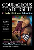 Odvážne vedenie v predškolskom vzdelávaní: Odvaha v oblasti výchovy a vzdelávania v ranom detstve - Courageous Leadership in Early Childhood Education: Taking a Stand for Social Justice