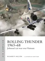 Rolling Thunder 1965-68: Johnsonova letecká vojna nad Vietnamom - Rolling Thunder 1965-68: Johnson's Air War Over Vietnam
