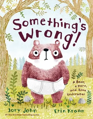 Niečo nie je v poriadku! Medveď, zajac a spodná bielizeň - Something's Wrong!: A Bear, a Hare, and Some Underwear
