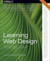 Learning Web Design: Príručka pre začiatočníkov o Html, Css, Javascripte a webovej grafike - Learning Web Design: A Beginner's Guide to Html, Css, Javascript, and Web Graphics