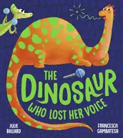 Dinosaurus, ktorý stratil hlas - The Dinosaur Who Lost Her Voice