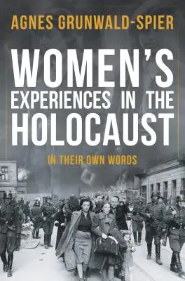 Skúsenosti žien s holokaustom: Ich vlastnými slovami - Women's Experiences in the Holocaust: In Their Own Words