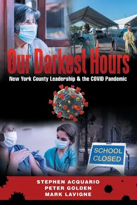 Naše najtemnejšie hodiny: Vedenie okresu New York a pandémia Covid - Our Darkest Hours: New York County Leadership?& the Covid Pandemic