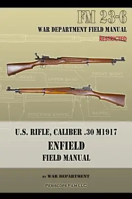 Americká puška, kaliber .30, M1917 Enfield: FM 23-6 - U.S. Rifle, Caliber .30 M1917 Enfield: FM 23-6