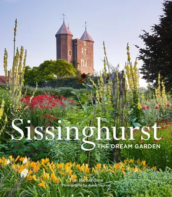 Sissinghurst: „Vydanie knihy, ktorá sa stala súčasťou knihy, a ktorá sa stala súčasťou knihy. The Dream Garden - Sissinghurst: The Dream Garden