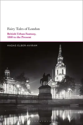 Londýnske rozprávky: britská mestská fantasy od roku 1840 po súčasnosť - Fairy Tales of London: British Urban Fantasy, 1840 to the Present