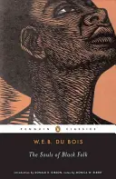 The Souls of Black Folk (Duše čierneho ľudu): S talentovanou desiatkou a dušami bielych ľudí - The Souls of Black Folk: With the Talented Tenth and the Souls of White Folk
