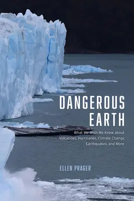 Nebezpečná Zem: Čo by sme chceli vedieť o sopkách, hurikánoch, klimatických zmenách, zemetraseniach a ďalších javoch - Dangerous Earth: What We Wish We Knew about Volcanoes, Hurricanes, Climate Change, Earthquakes, and More