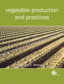 Zeleninárska výroba a postupy (Welbaum Gregory E (Virginia Tech University USA)) - Vegetable Production and Practices (Welbaum Gregory E (Virginia Tech University USA))