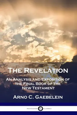 Zjavenie: Analýza a výklad poslednej knihy Nového zákona - The Revelation: An Analysis and Exposition of the Final Book of the New Testament