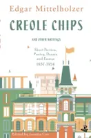 Kreolské čipsy a iné spisy: Krátka próza, poézia, dráma a eseje, 1937-1954 - Creole Chips and Other Writings: Short Fiction, Poetry, Drama and Essays, 1937-1954