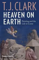 Nebo na zemi: Maľba a budúci život - Heaven on Earth: Painting and the Life to Come