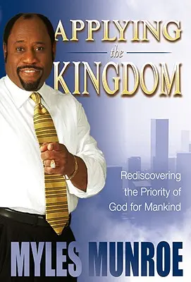 Uplatňovanie kráľovstva: Znovuobjavenie Božej priority pre ľudstvo - Applying the Kingdom: Rediscovering the Priority of God for Mankind