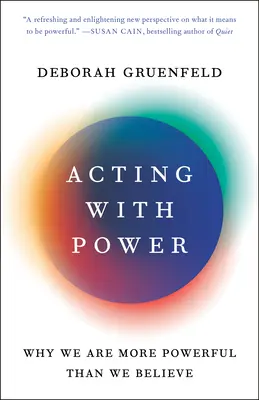 Konanie s mocou: Prečo sme mocnejší, než si myslíme - Acting with Power: Why We Are More Powerful Than We Believe