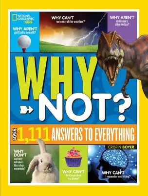 National Geographic Kids Prečo nie?: Viac ako 1 111 odpovedí na všetko - National Geographic Kids Why Not?: Over 1,111 Answers to Everything