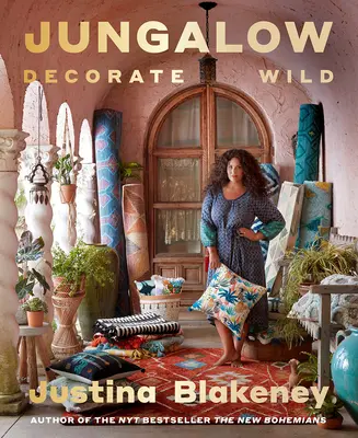 Jungalow: Decorate Wild: Sprievodca životom a štýlom - Jungalow: Decorate Wild: The Life and Style Guide